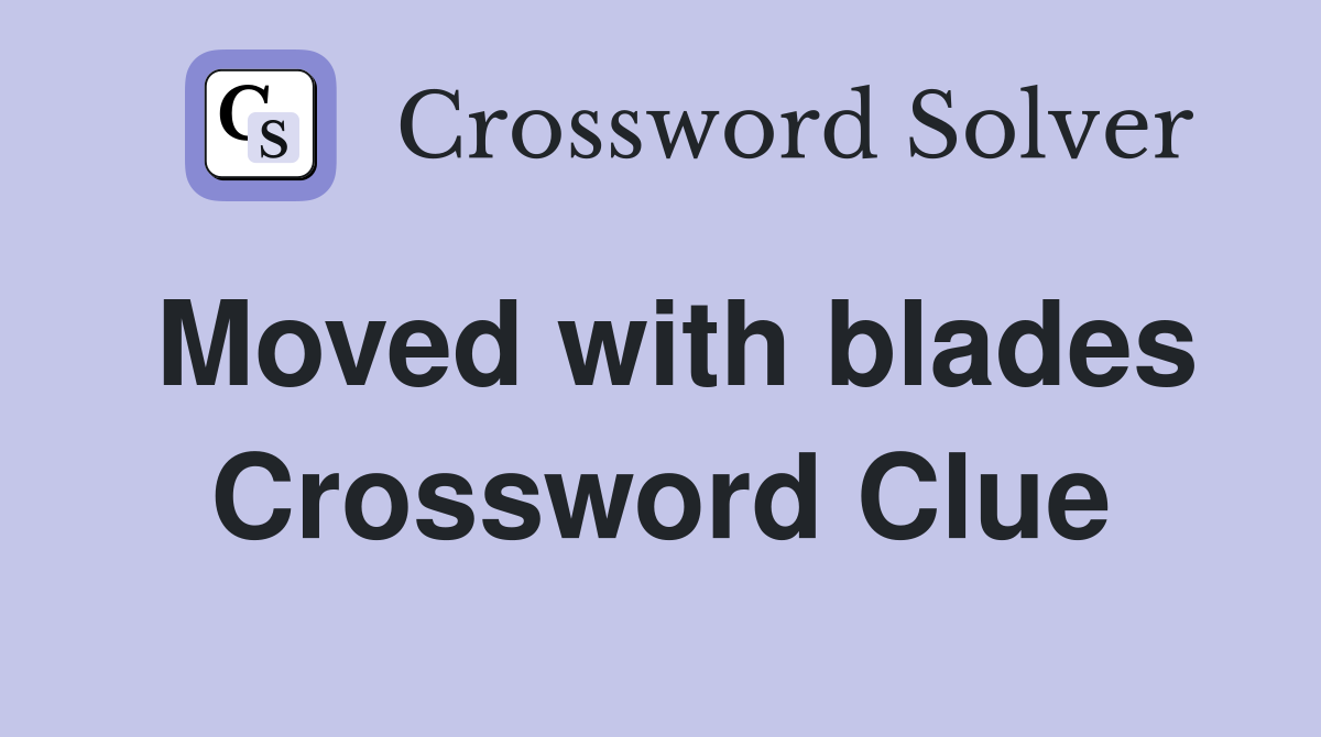 Moved with blades Crossword Clue