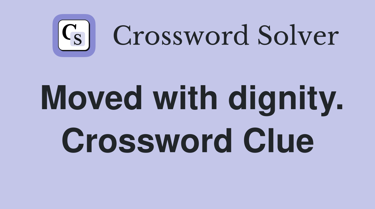 Moved with dignity. Crossword Clue