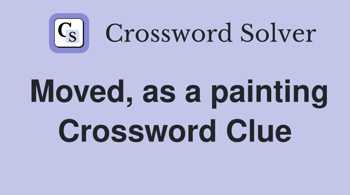Moved, as a painting Crossword Clue