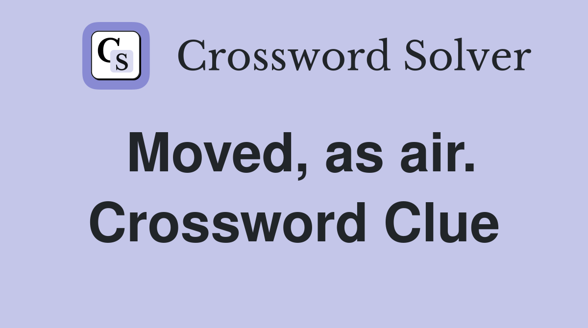Moved, as air. Crossword Clue