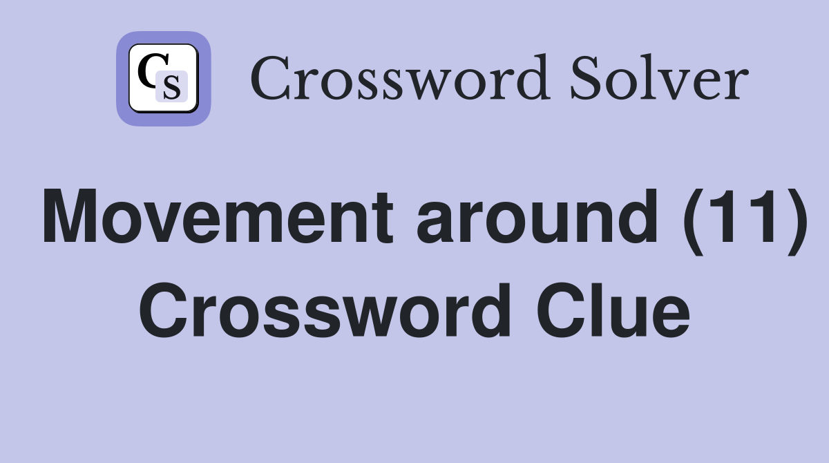 Movement around (11) Crossword Clue