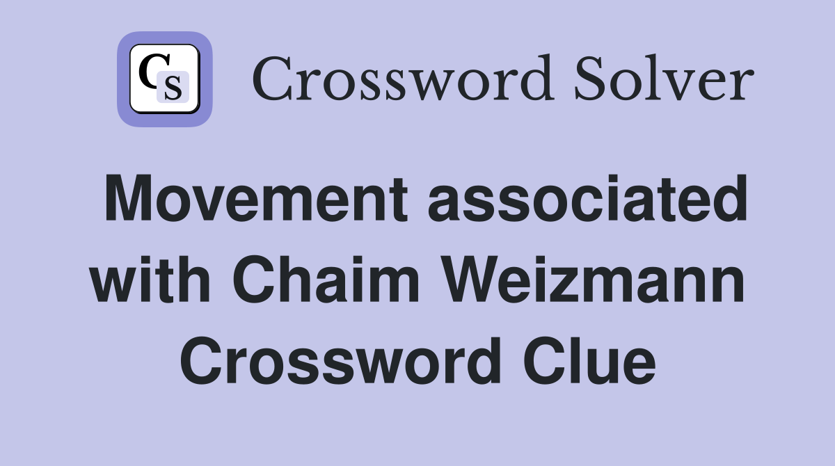 Movement associated with Chaim Weizmann Crossword Clue