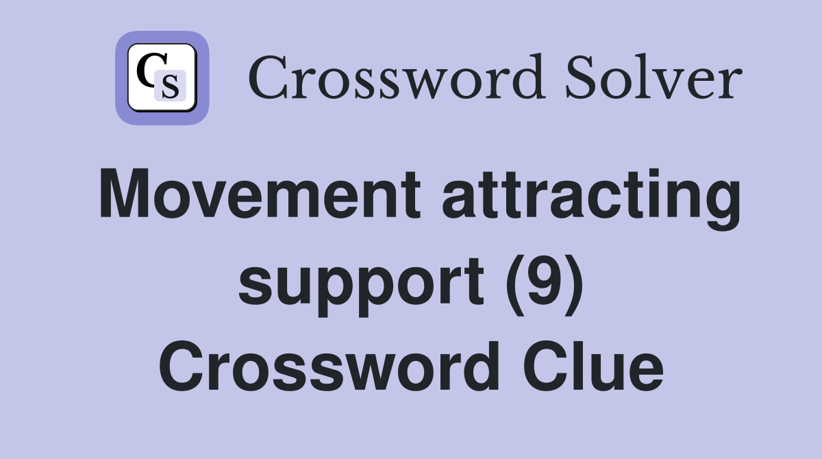 Movement attracting support (9) Crossword Clue