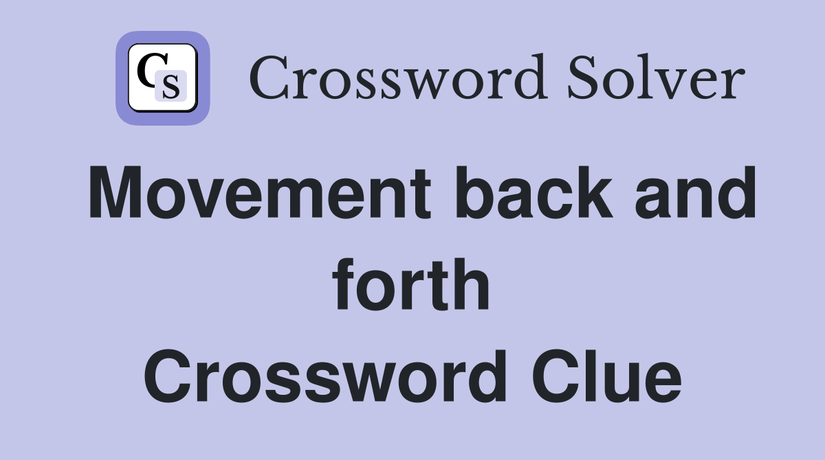 Movement back and forth Crossword Clue