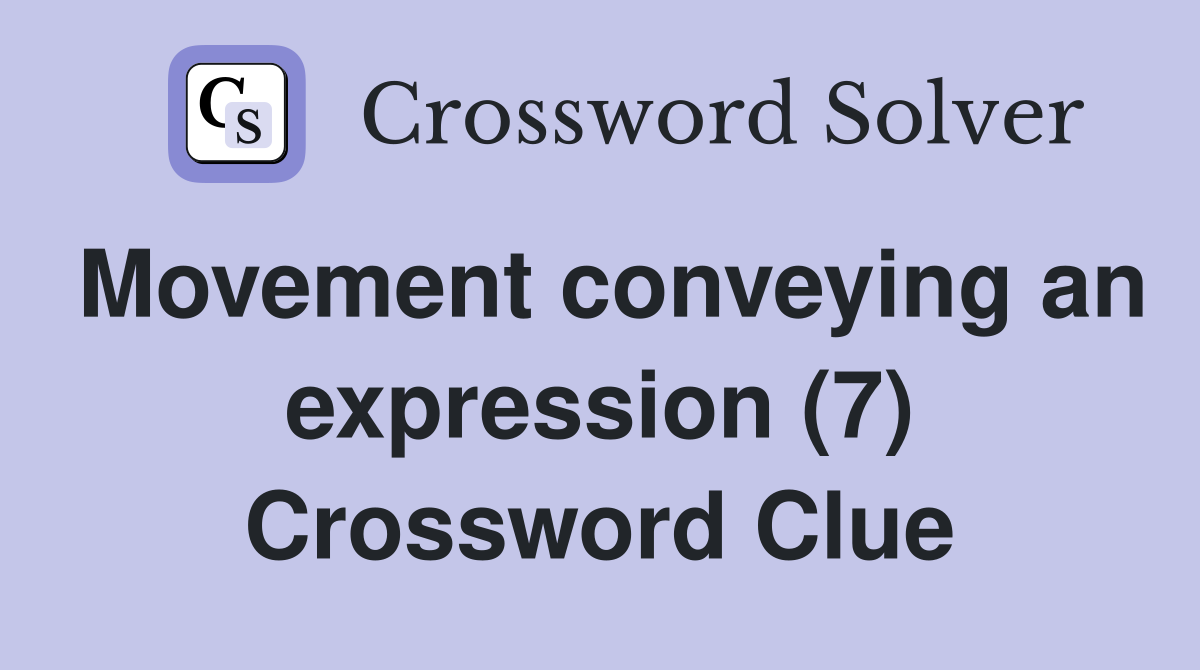 Movement conveying an expression (7) Crossword Clue