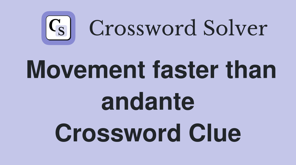 Movement faster than andante Crossword Clue