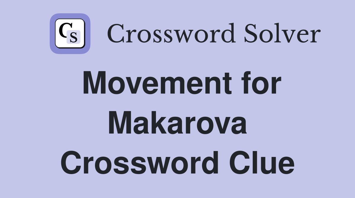 Movement for Makarova Crossword Clue