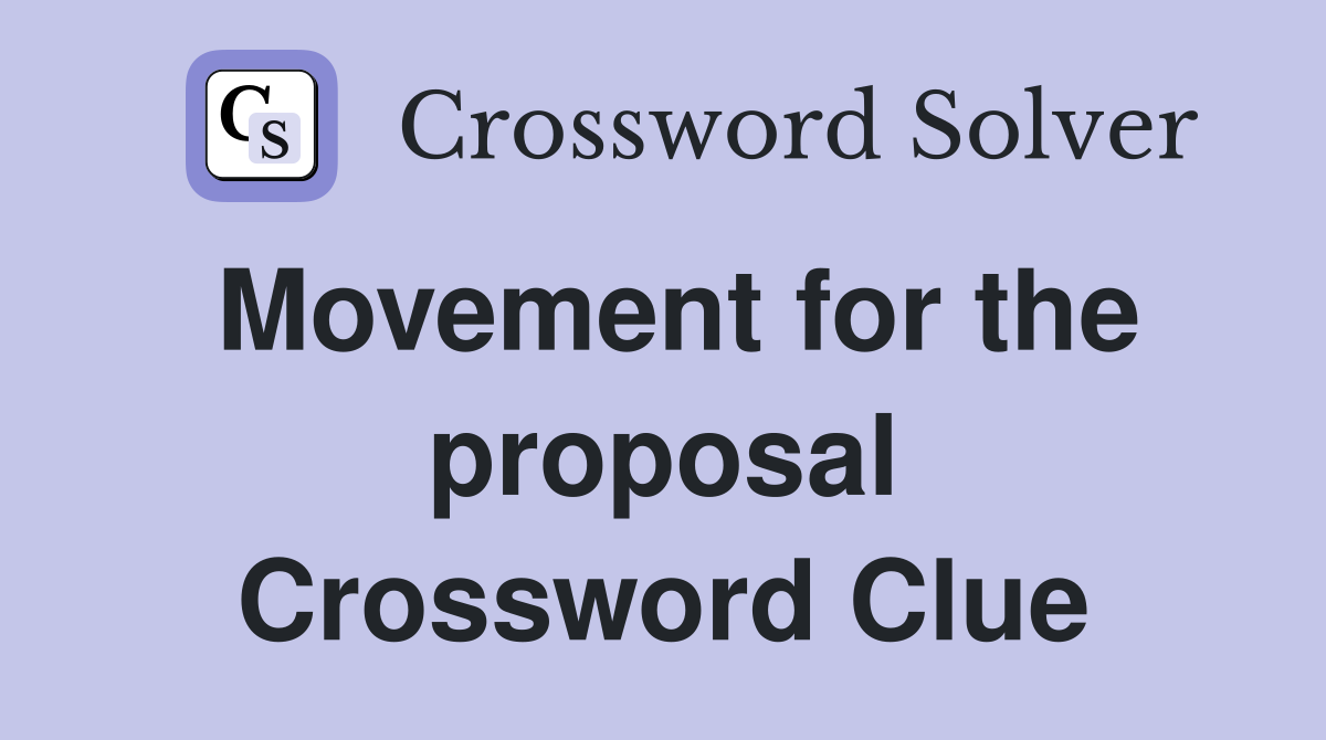 Movement for the proposal Crossword Clue