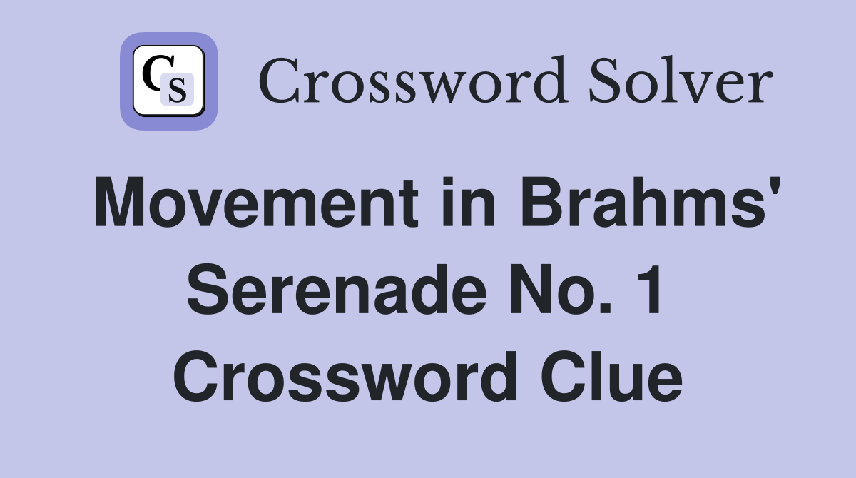 Movement in Brahms' Serenade No. 1 Crossword Clue