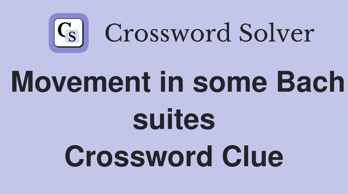 Movement in some Bach suites Crossword Clue