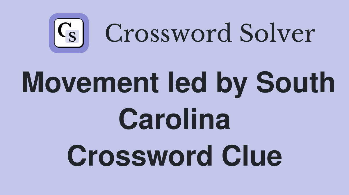 Movement led by South Carolina Crossword Clue