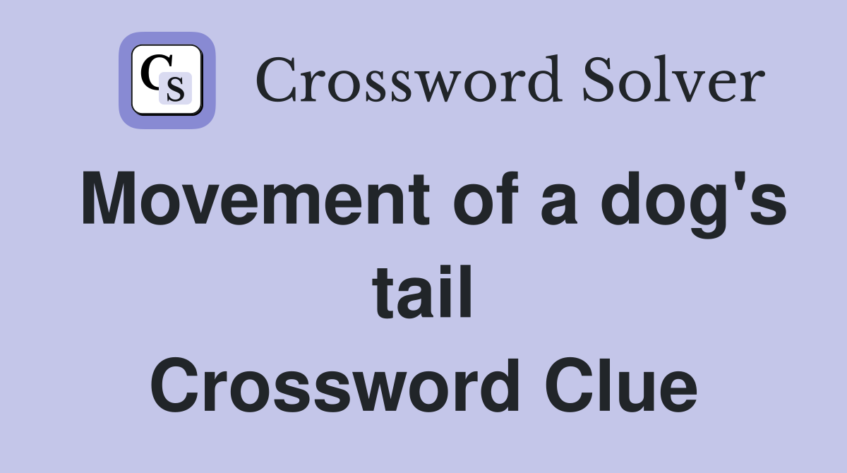 Movement of a dog's tail Crossword Clue