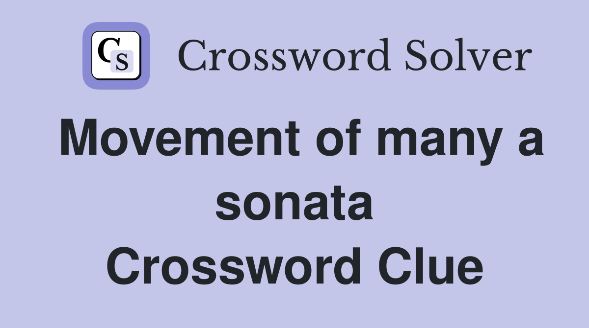 Movement of many a sonata Crossword Clue