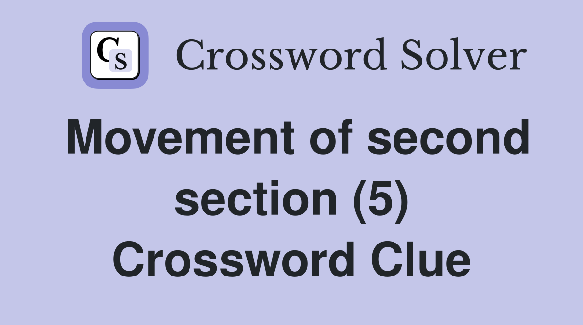 Movement of second section (5) Crossword Clue