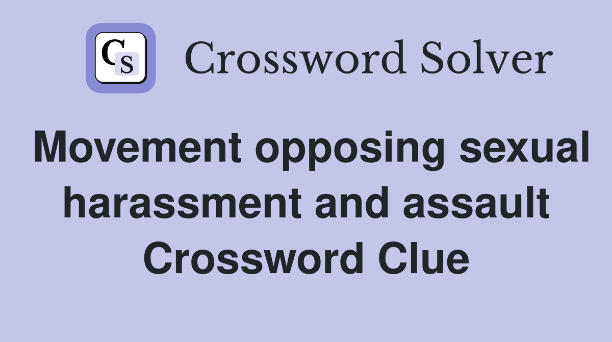 Movement opposing sexual harassment and assault Crossword Clue