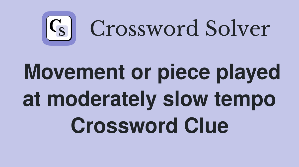 Movement or piece played at moderately slow tempo Crossword Clue