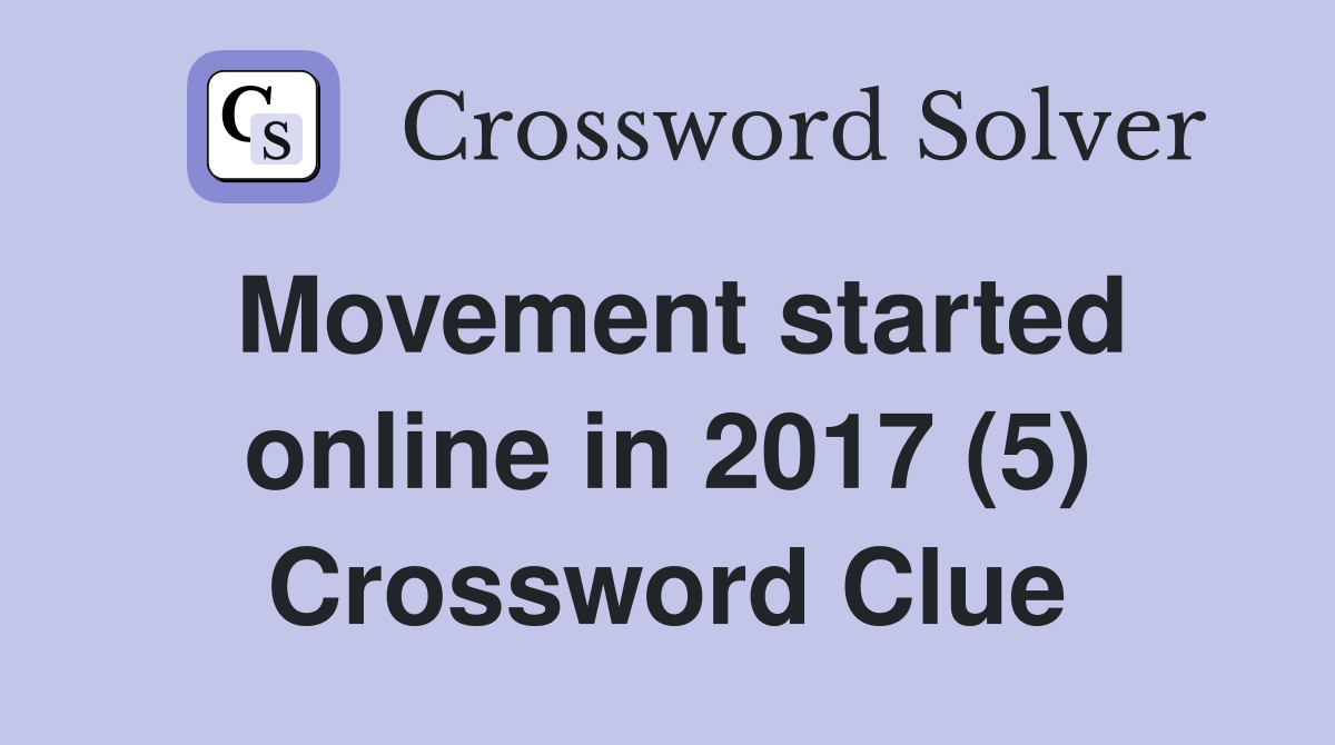 Movement started online in 2017 (5) Crossword Clue