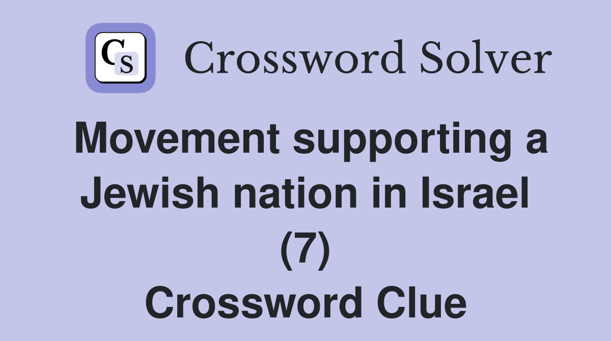 Movement supporting a Jewish nation in Israel (7) Crossword Clue