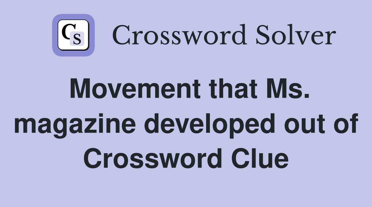 Movement that Ms. magazine developed out of Crossword Clue