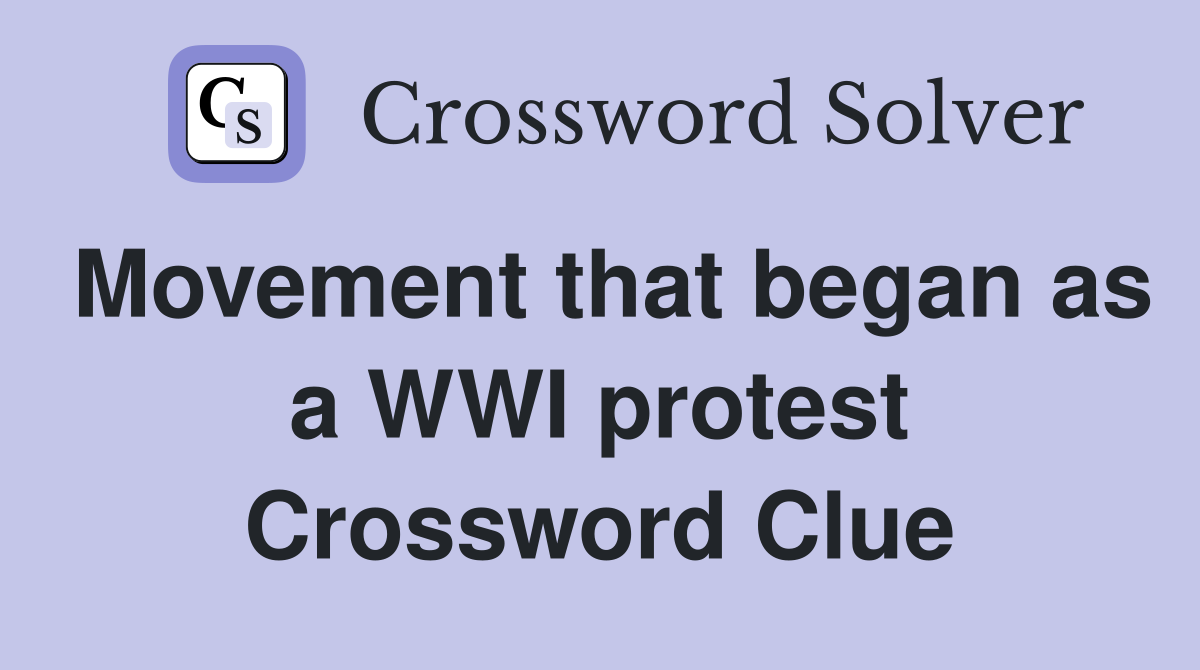 Movement that began as a WWI protest Crossword Clue