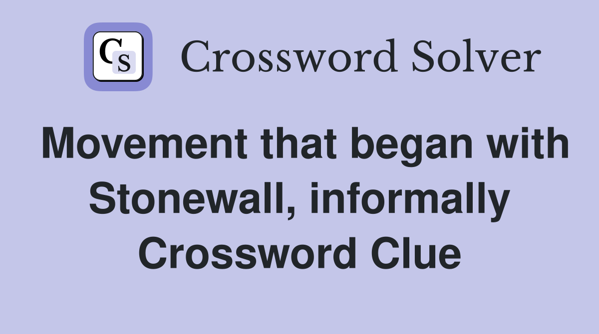 Movement that began with Stonewall, informally Crossword Clue