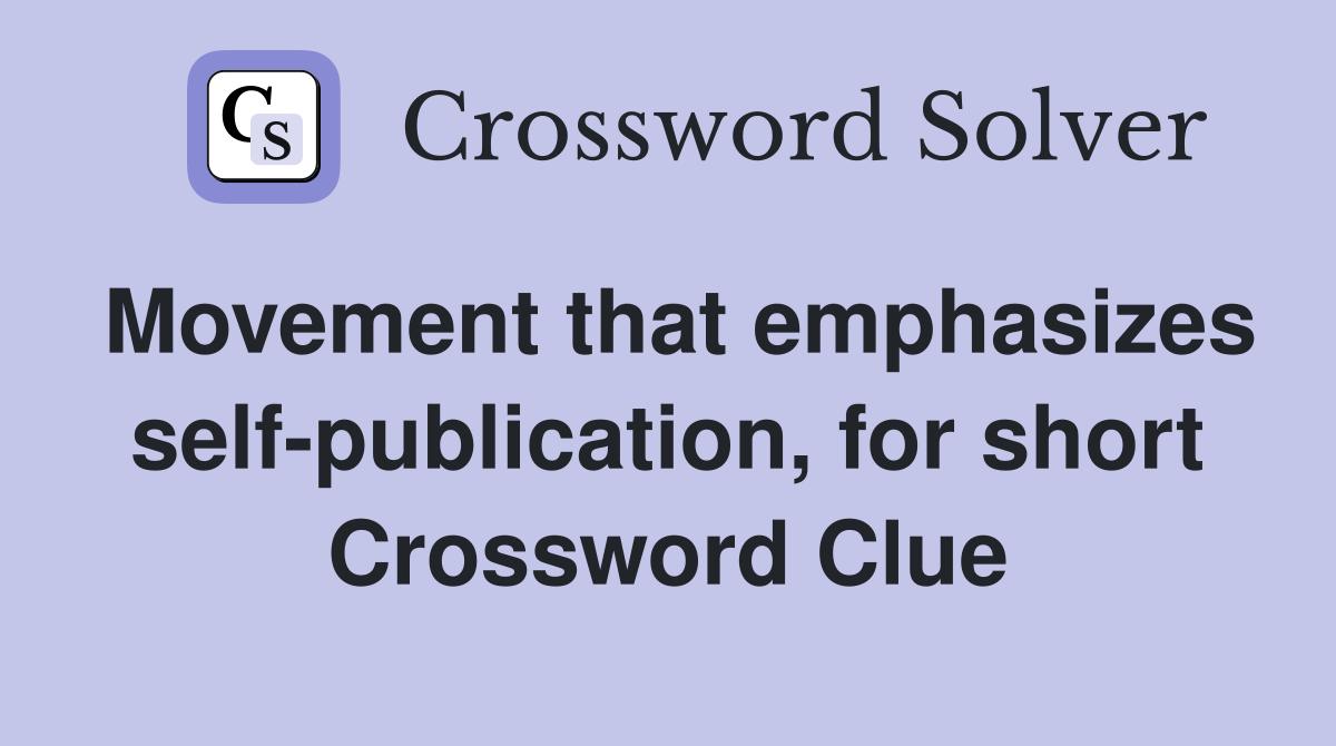 Movement that emphasizes self-publication, for short Crossword Clue