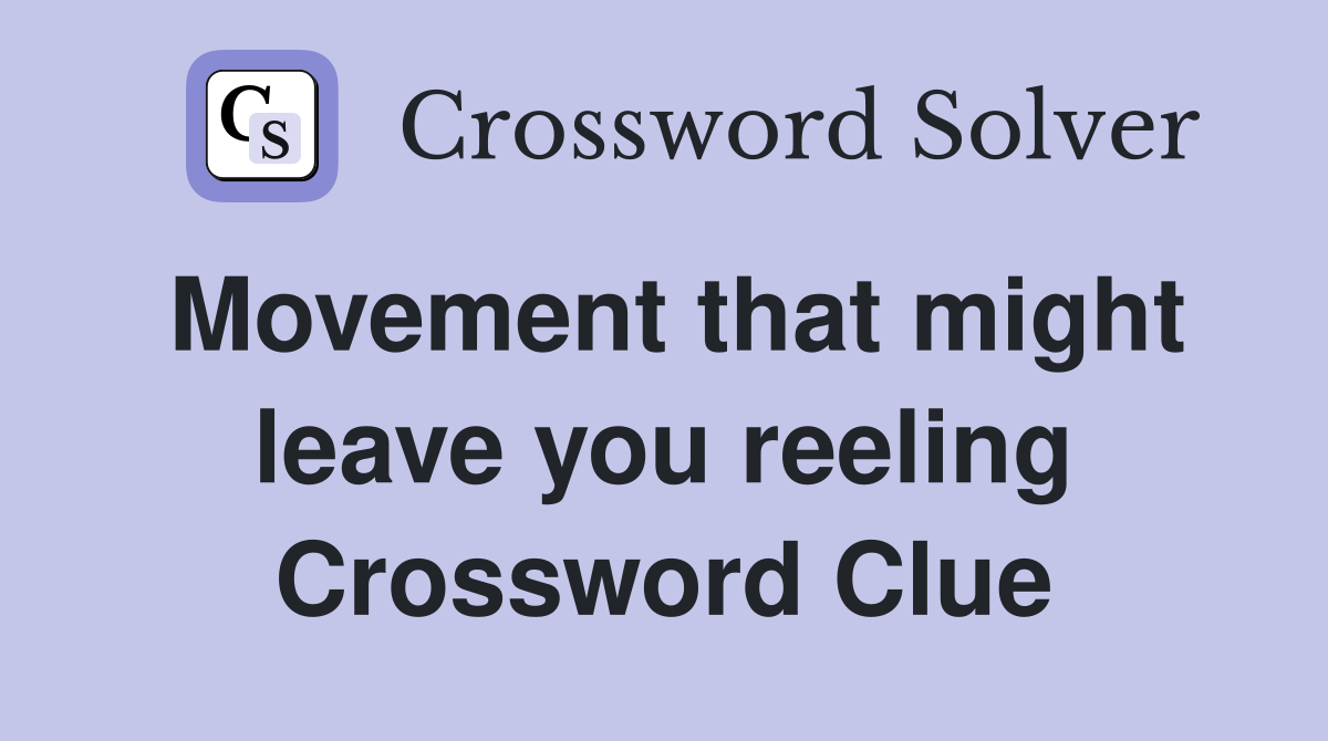 Movement that might leave you reeling Crossword Clue