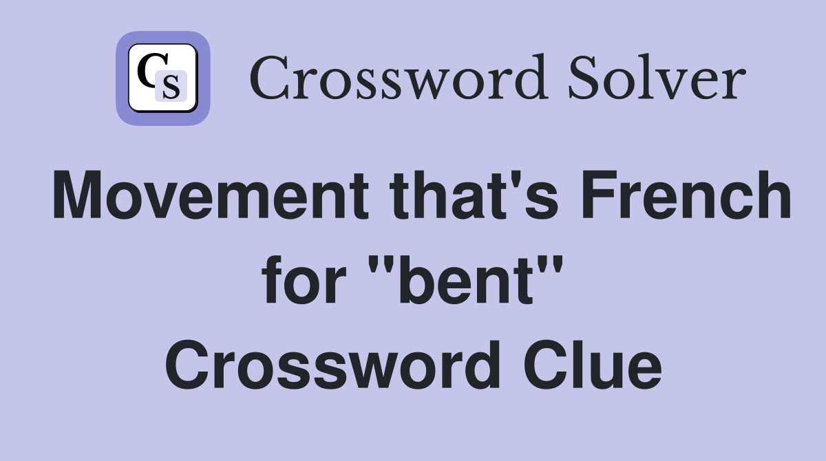 Movement that's French for "bent" Crossword Clue