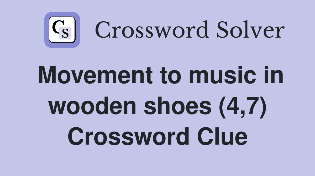 Movement to music in wooden shoes (4,7) Crossword Clue