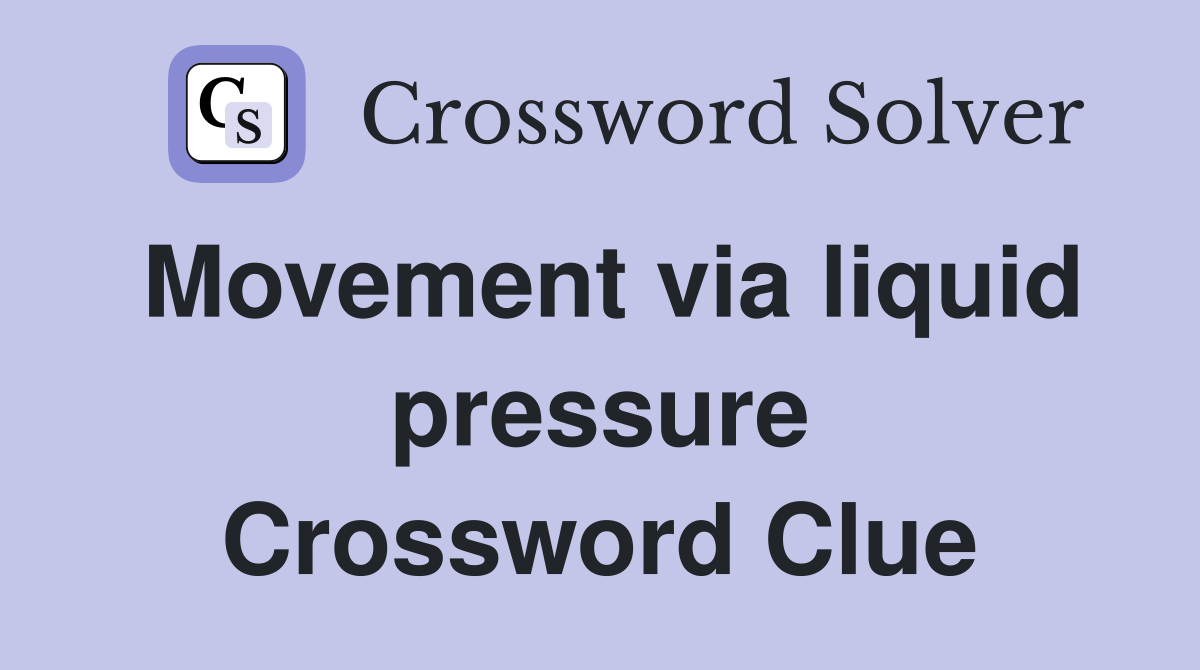 Movement via liquid pressure Crossword Clue
