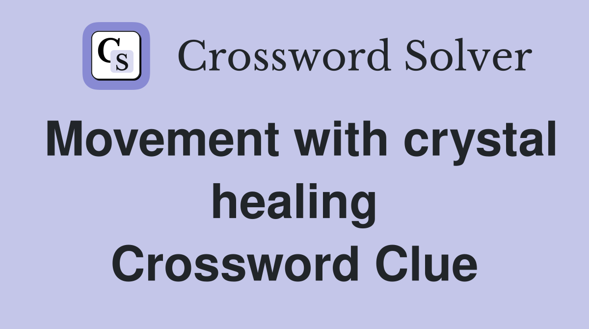 Movement with crystal healing Crossword Clue