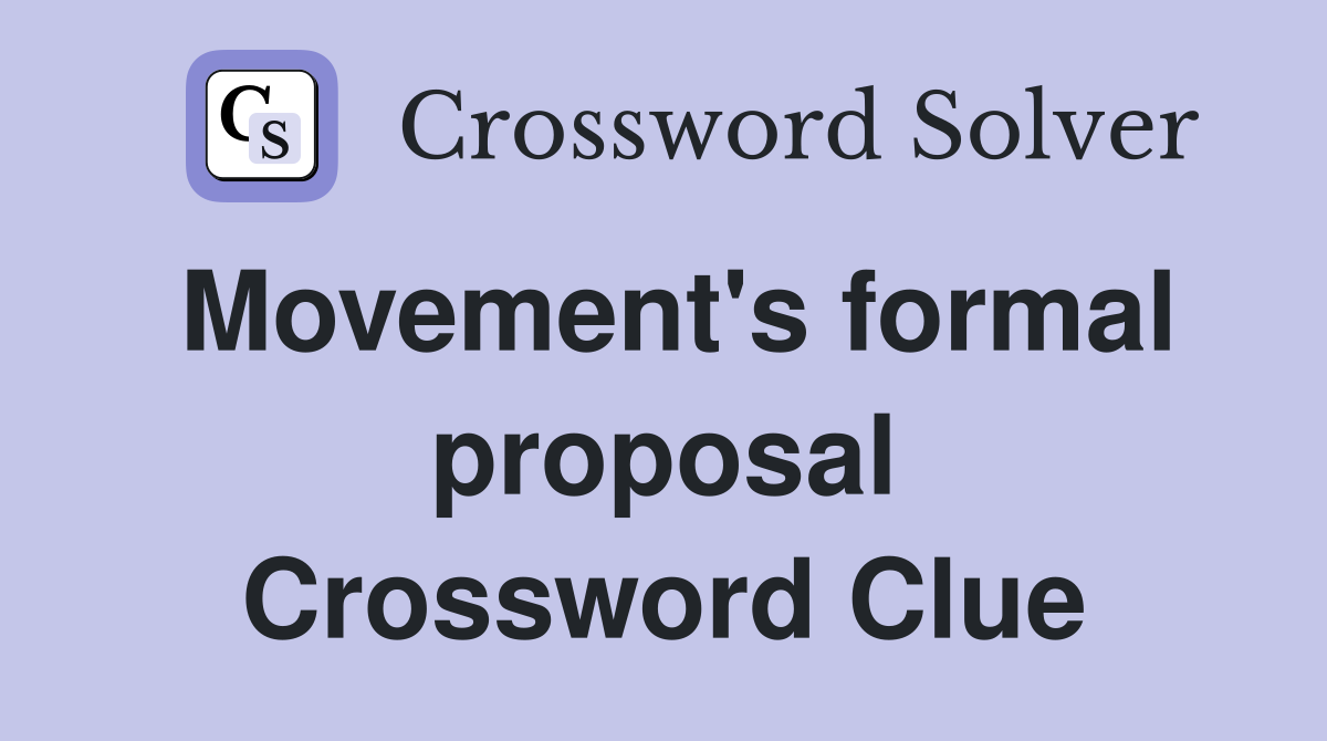 Movement's formal proposal Crossword Clue