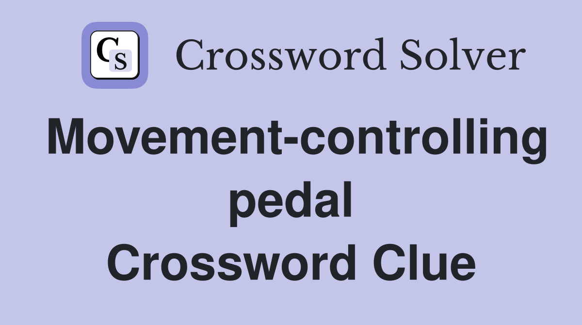 Movement-controlling pedal Crossword Clue