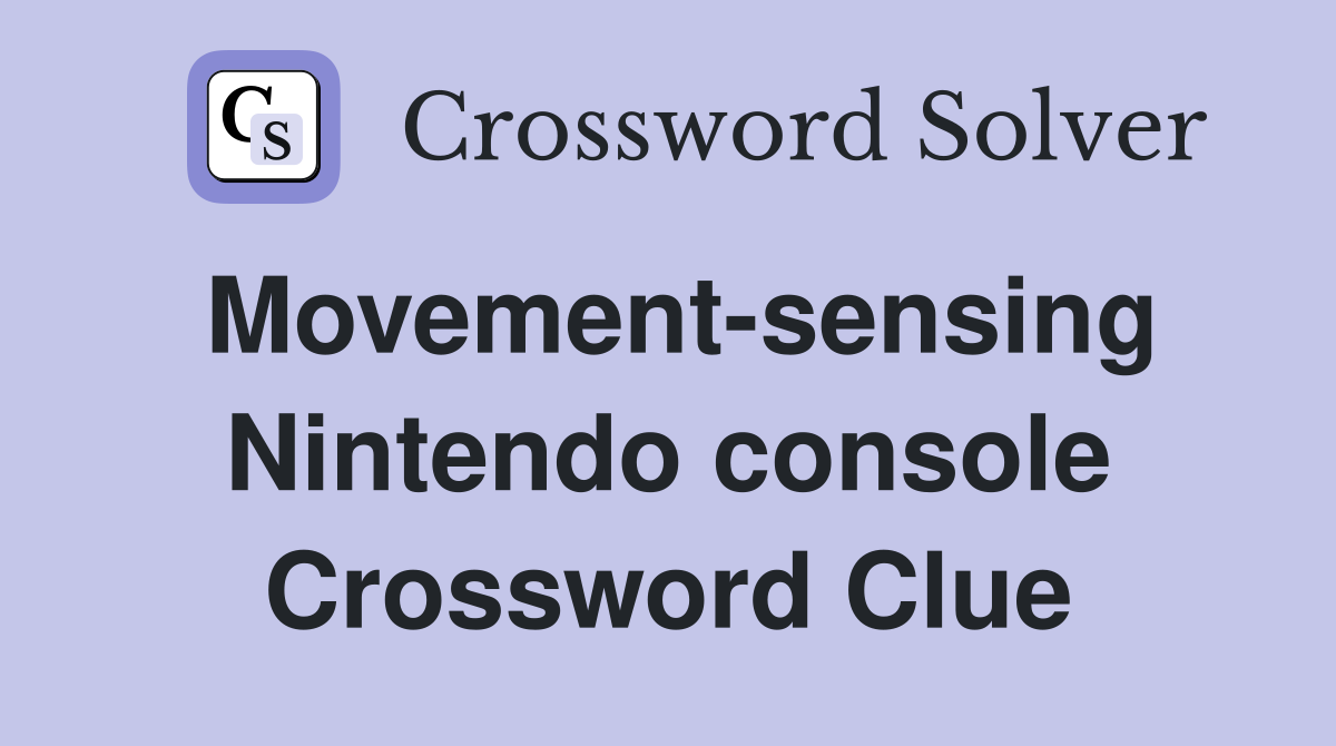 Movement-sensing Nintendo console Crossword Clue