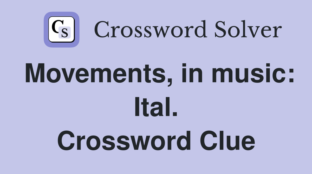 Movements, in music: Ital. Crossword Clue