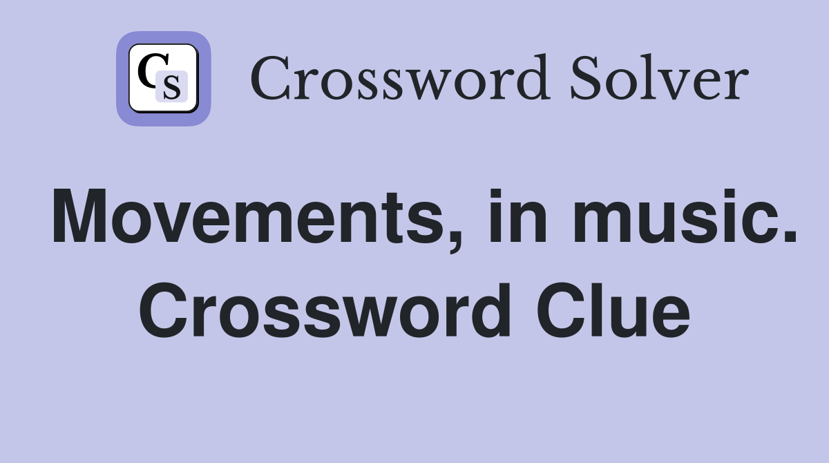 Movements, in music. Crossword Clue
