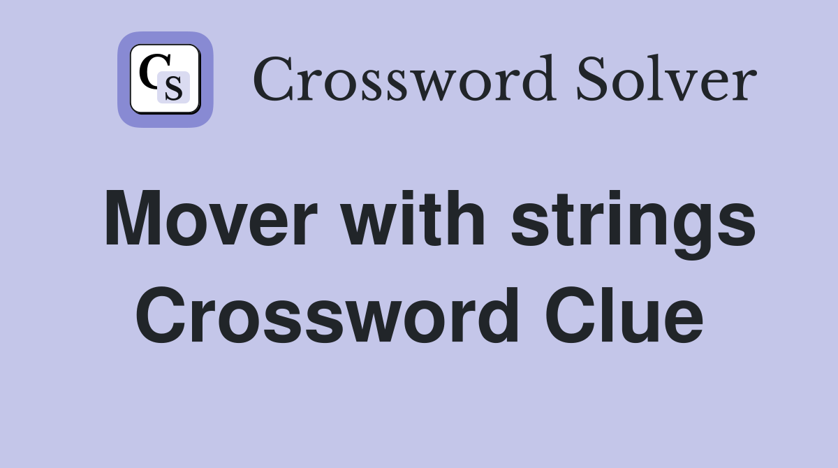 Mover with strings Crossword Clue
