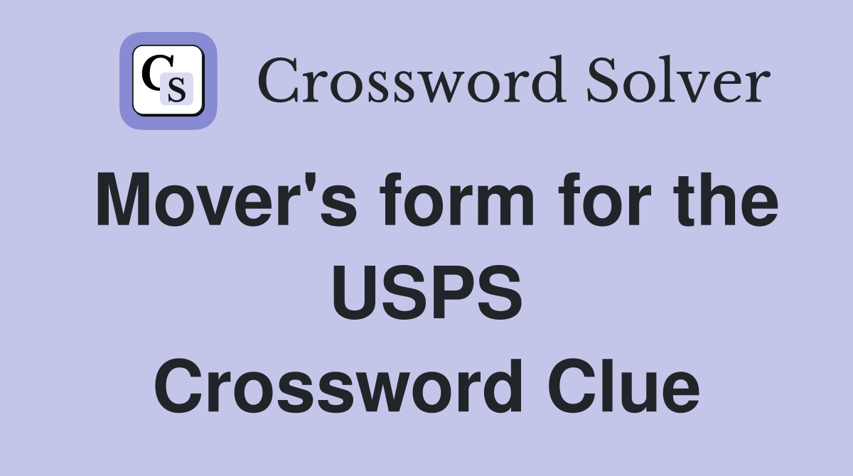 Mover's form for the USPS Crossword Clue