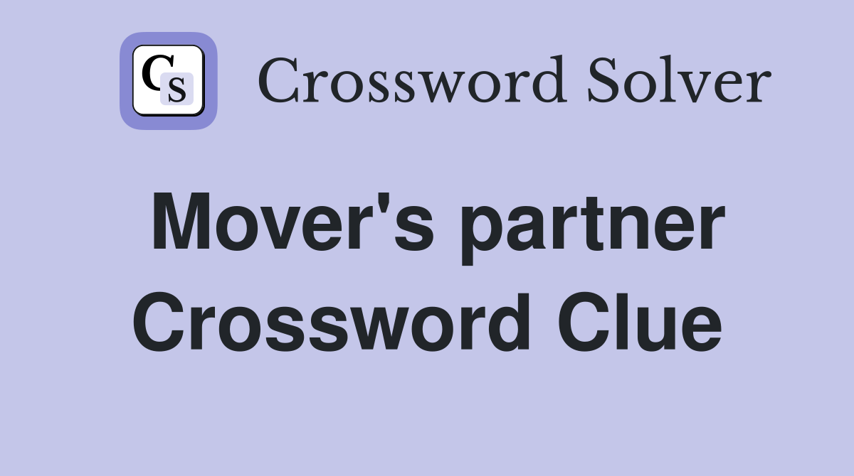 Mover's partner Crossword Clue