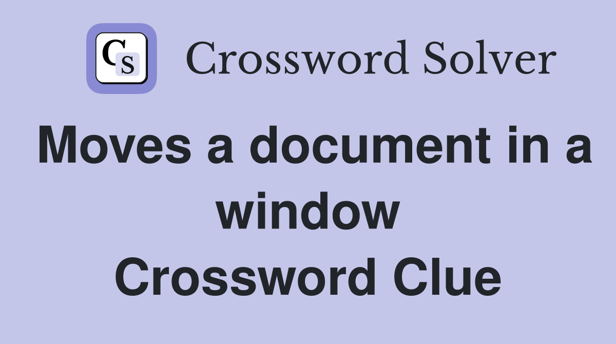 Moves a document in a window Crossword Clue