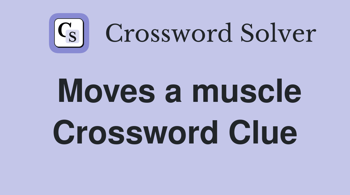 Moves a muscle Crossword Clue