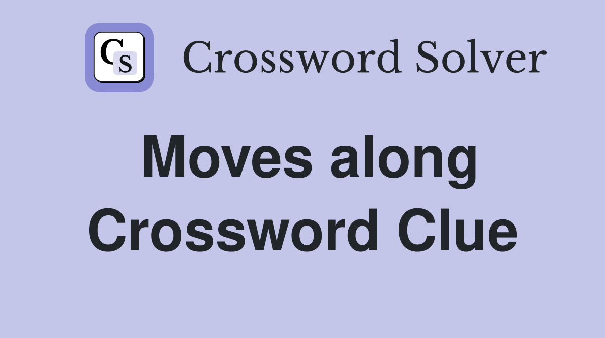 Moves along Crossword Clue