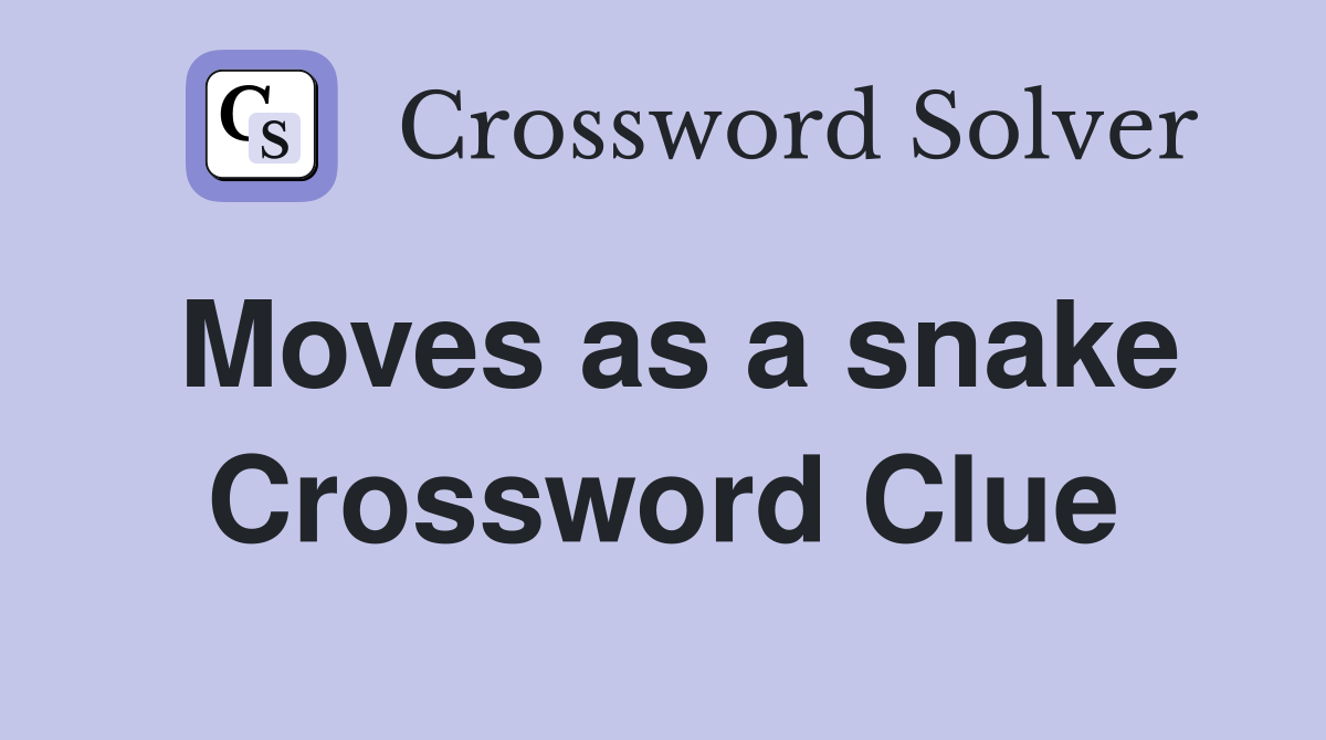 Moves as a snake Crossword Clue