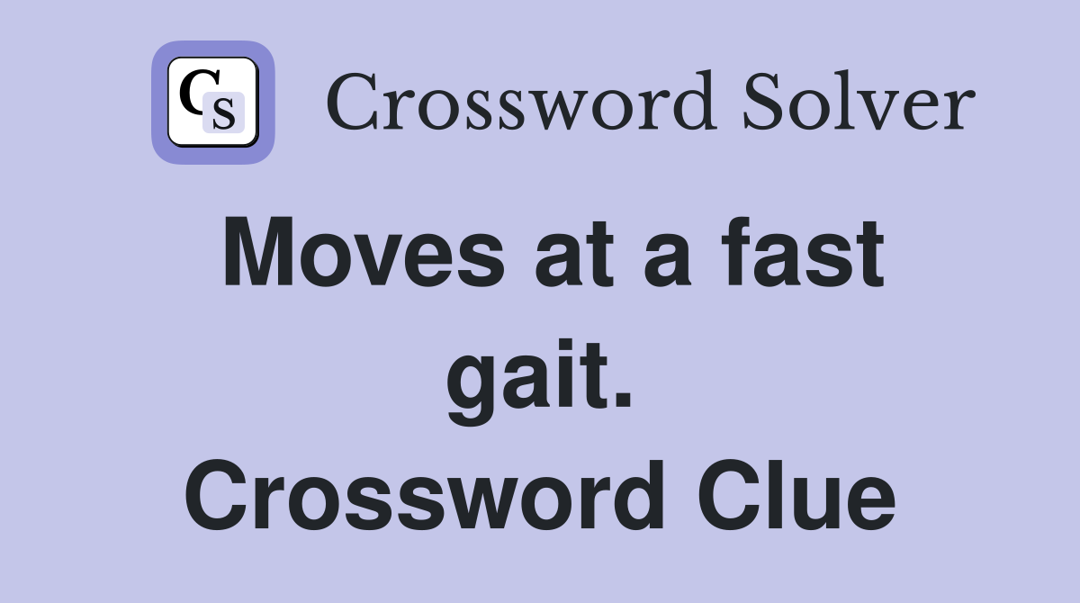 Moves at a fast gait. Crossword Clue
