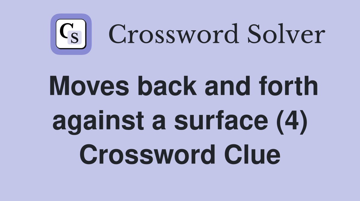 Moves back and forth against a surface (4) Crossword Clue