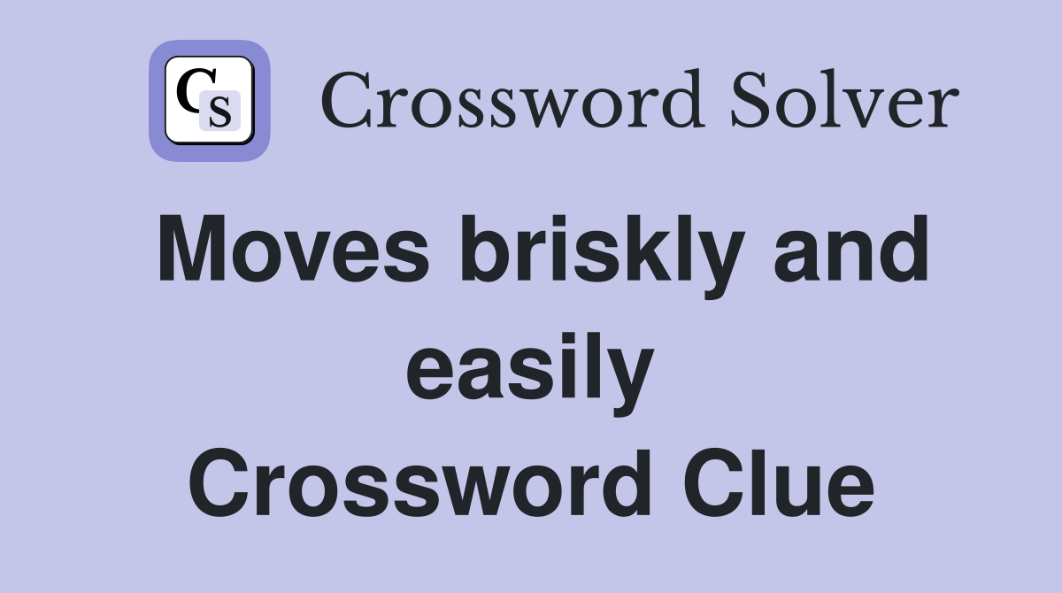 Moves briskly and easily Crossword Clue