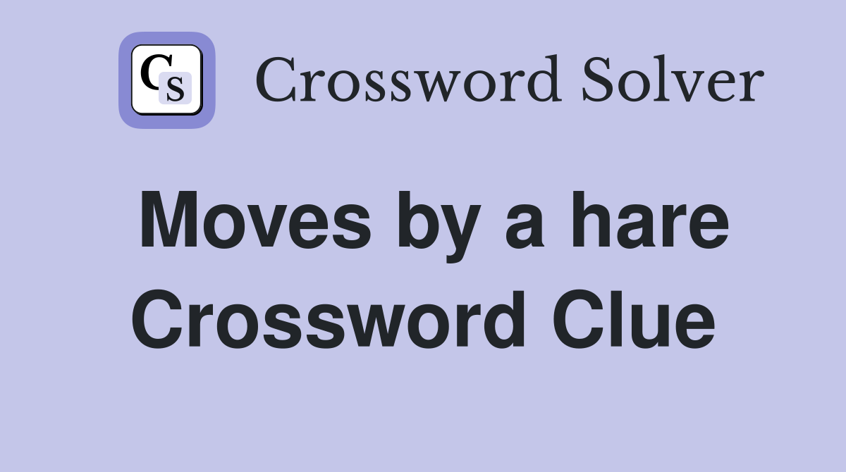 Moves by a hare Crossword Clue