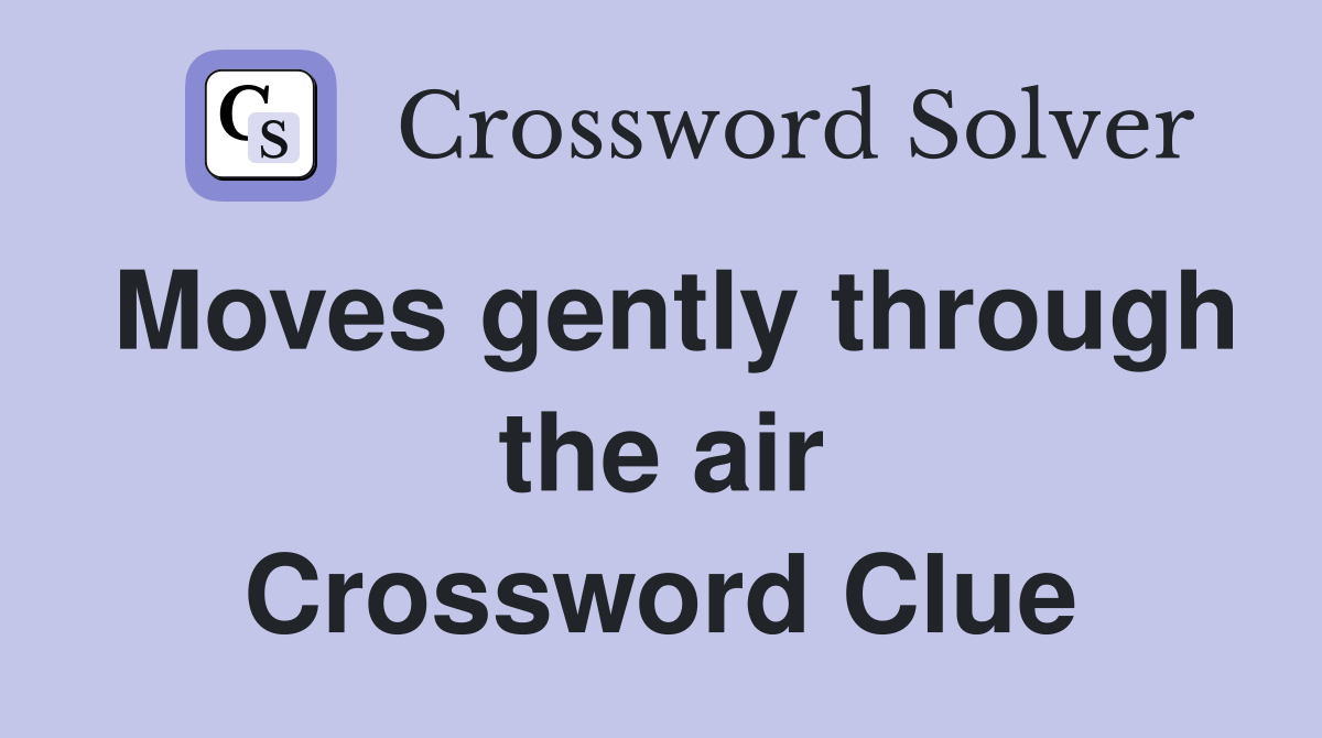 Moves gently through the air Crossword Clue