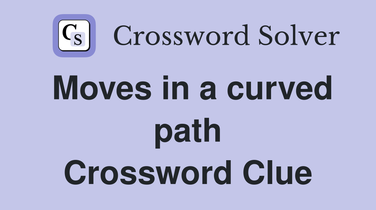 Moves in a curved path Crossword Clue