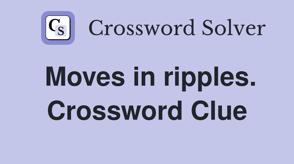 Moves in ripples. Crossword Clue